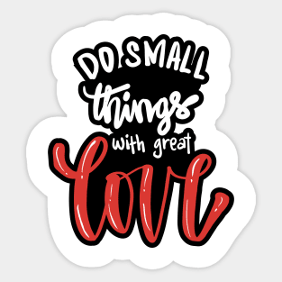 Do small things with great love. Quote typography. Sticker